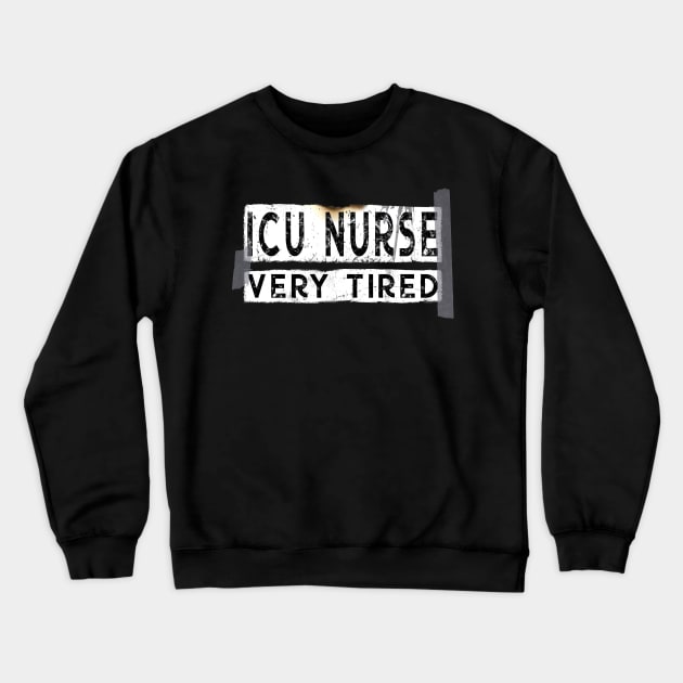 Funny ICU Nurse Very Tired Crewneck Sweatshirt by norules